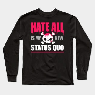 Hate All is my new Status Quo Long Sleeve T-Shirt